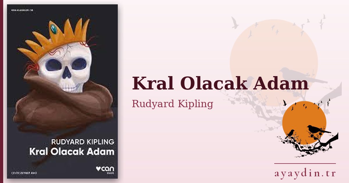 Kral Olacak Adam - Rudyard Kipling kitap alıntıları ve sözleri
