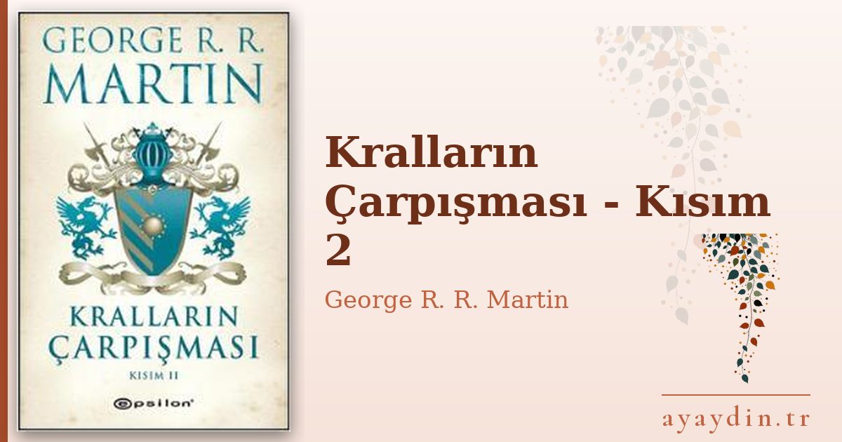 Kralların Çarpışması - Kısım 2 - George R. R. Martin kitap alıntıları ve sözleri