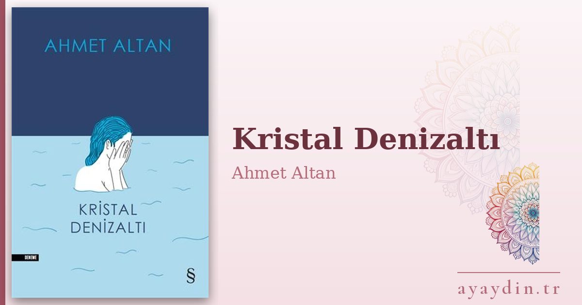 Kristal Denizaltı - Ahmet Altan kitap alıntıları ve sözleri
