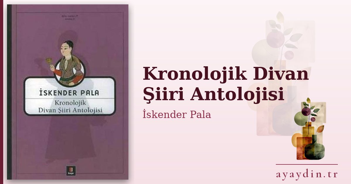 Kronolojik Divan Şiiri Antolojisi - İskender Pala kitap alıntıları ve sözleri