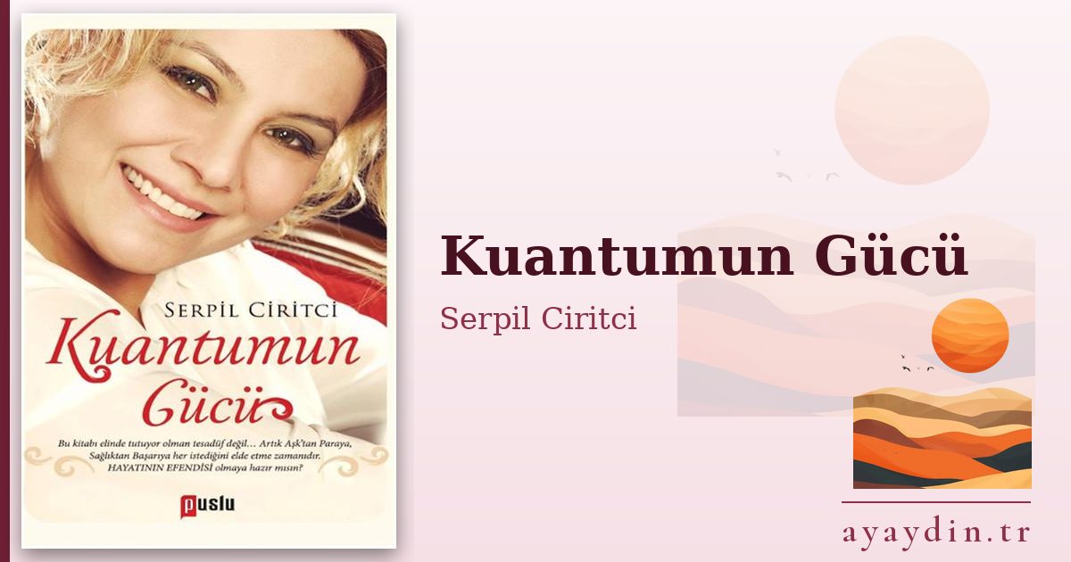 Kuantumun Gücü - Serpil Ciritci kitap alıntıları ve sözleri