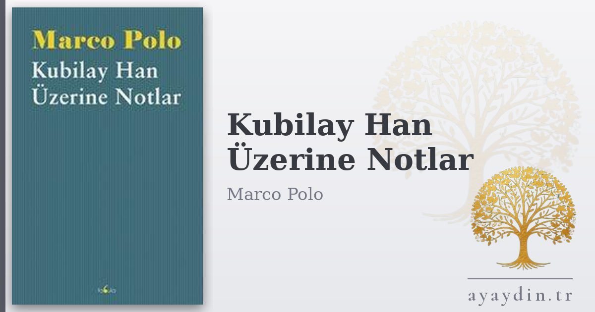 Kubilay Han Üzerine Notlar - Marco Polo kitap alıntıları ve sözleri