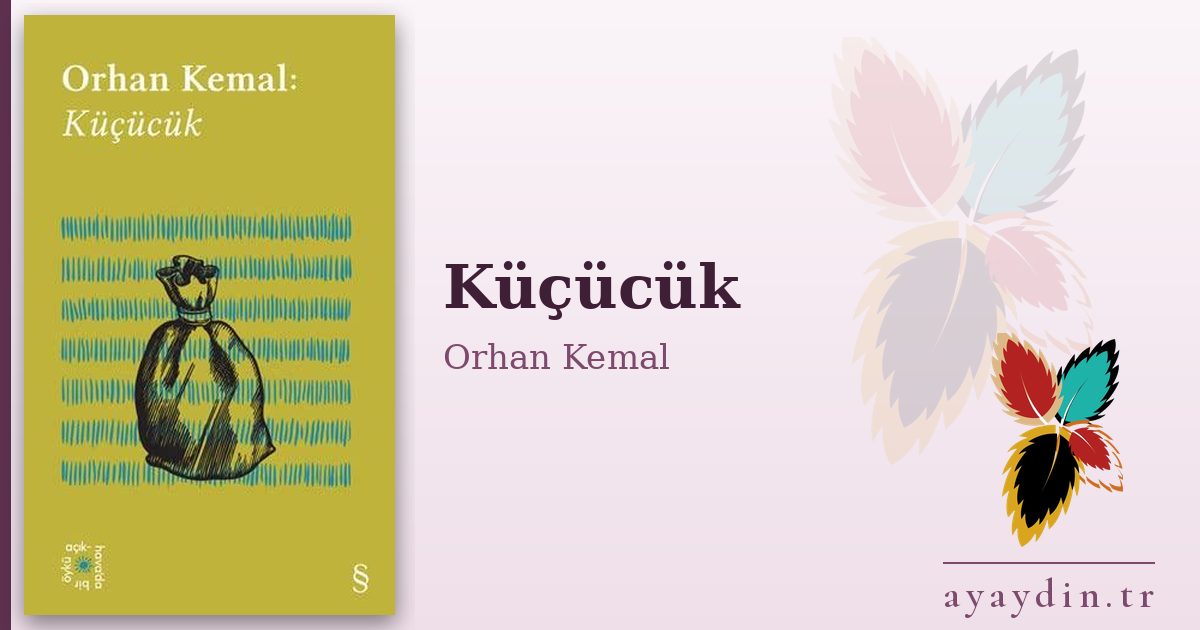 Küçücük - Orhan Kemal kitap alıntıları ve sözleri