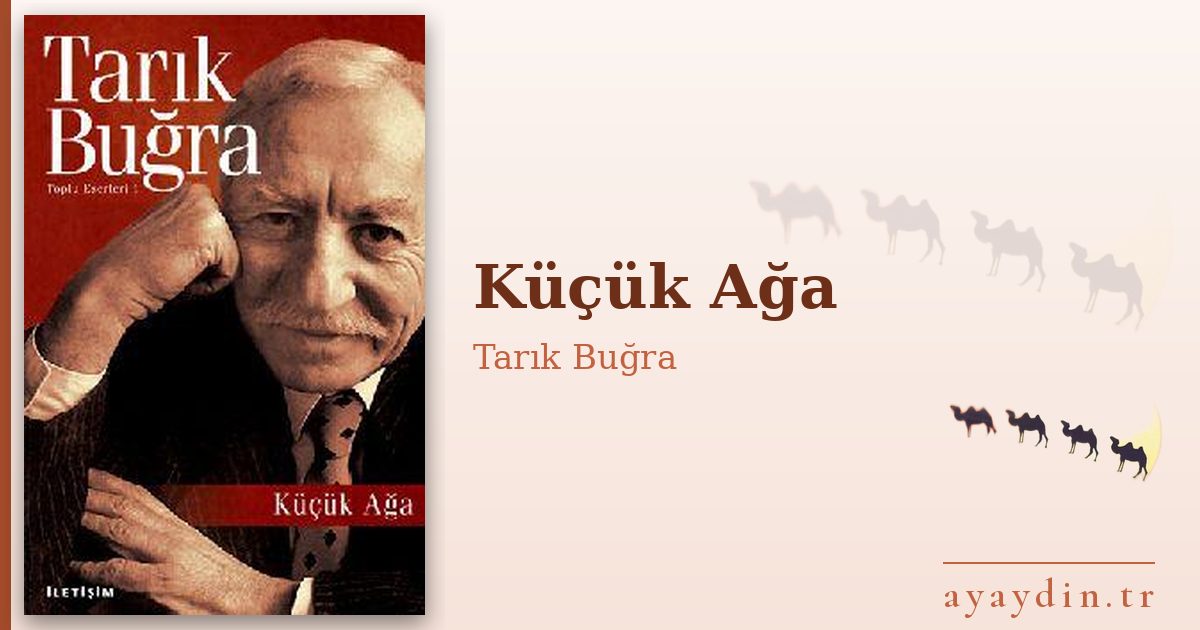 Küçük Ağa - Tarık Buğra kitap alıntıları ve sözleri