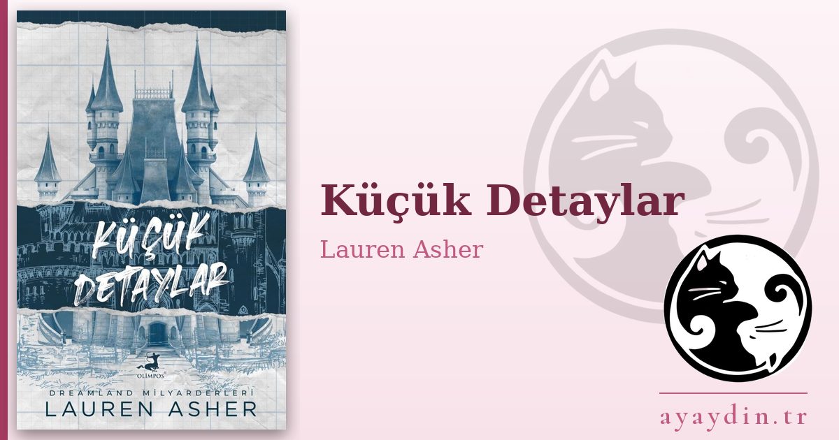Küçük Detaylar - Lauren Asher kitap alıntıları ve sözleri