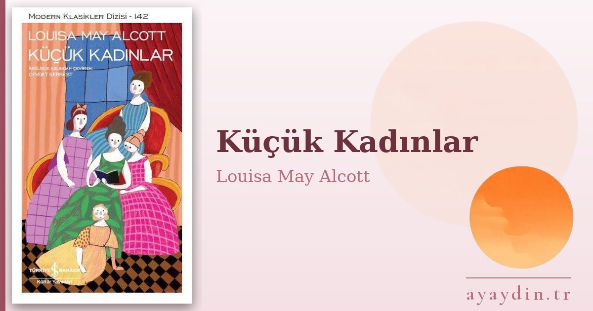 Küçük Kadınlar - Louisa May Alcott kitap alıntıları ve sözleri