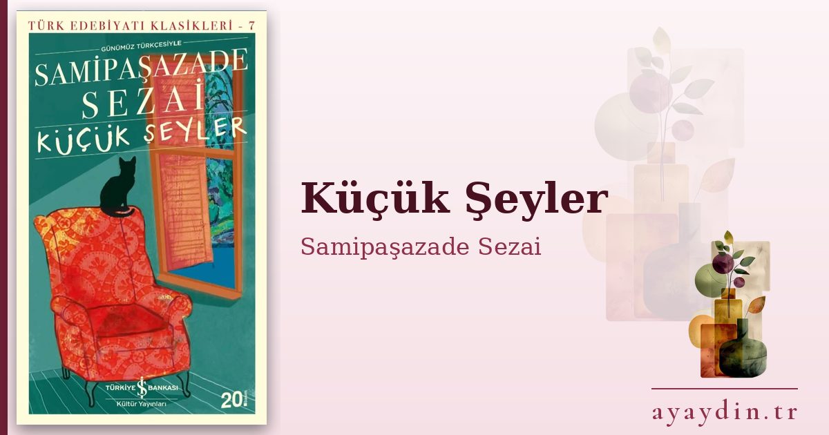Küçük Şeyler - Samipaşazade Sezai kitap alıntıları ve sözleri