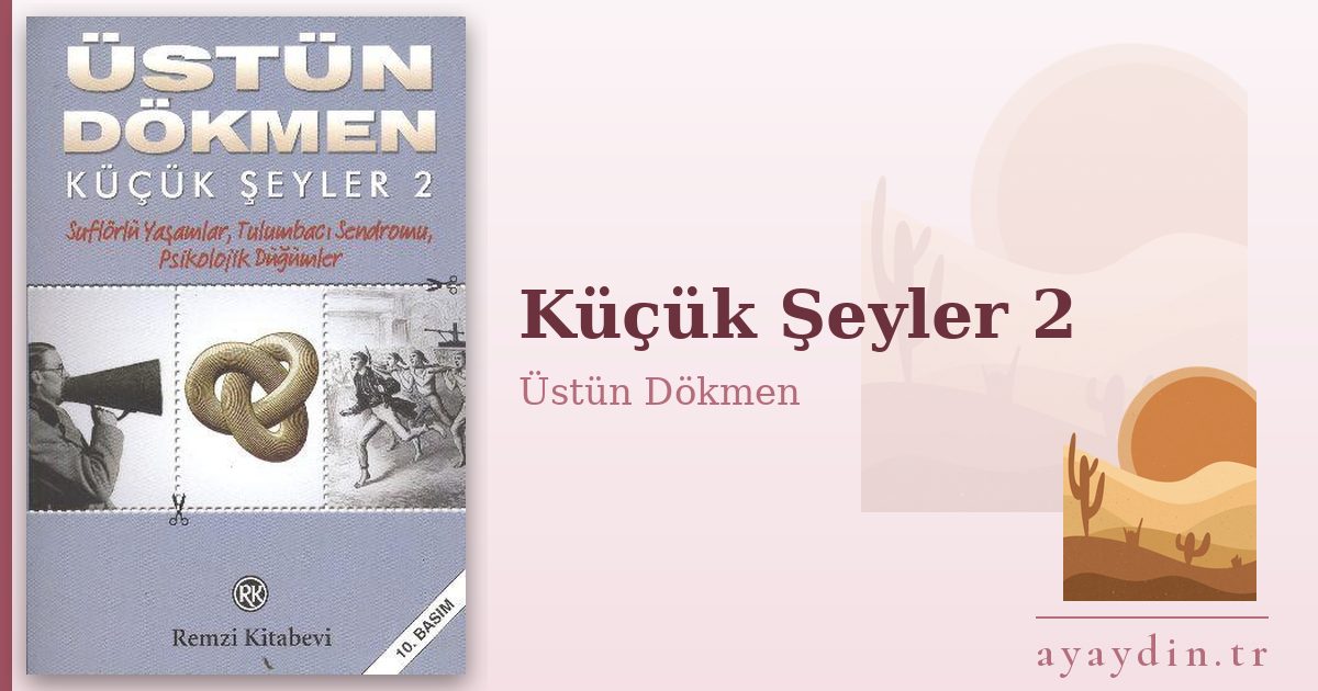 Küçük Şeyler 2 - Üstün Dökmen kitap alıntıları ve sözleri