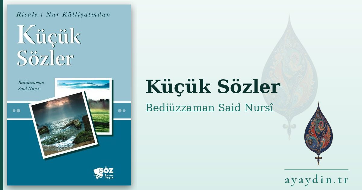 Küçük Sözler - Bediüzzaman Said Nursî kitap alıntıları ve sözleri