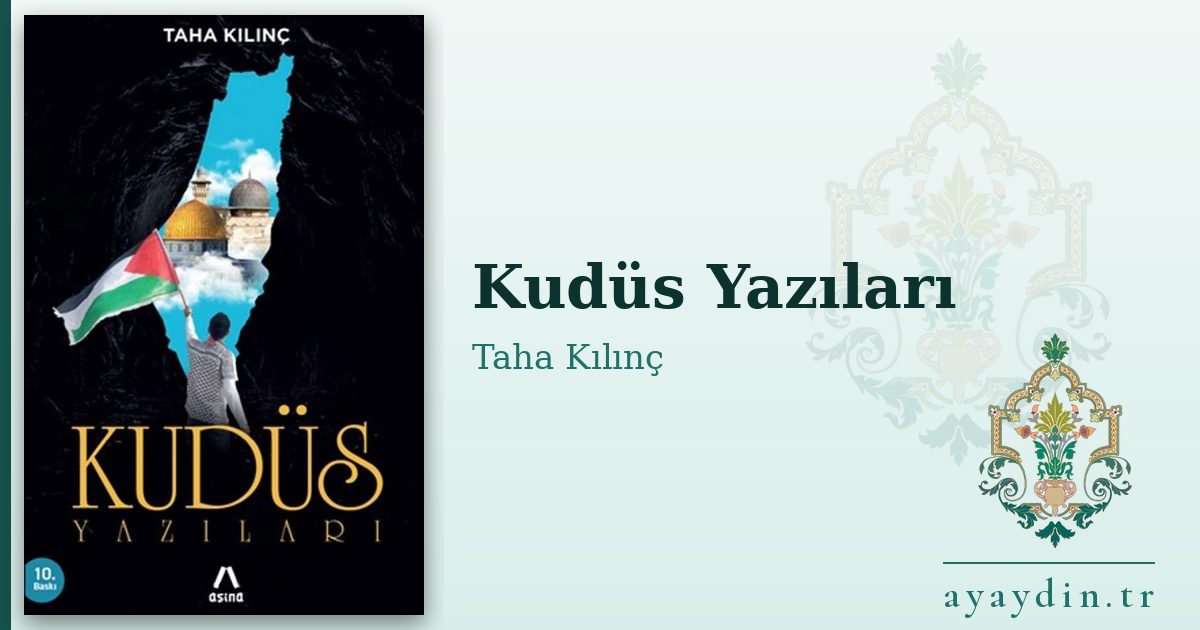 Kudüs Yazıları - Taha Kılınç kitap alıntıları ve sözleri
