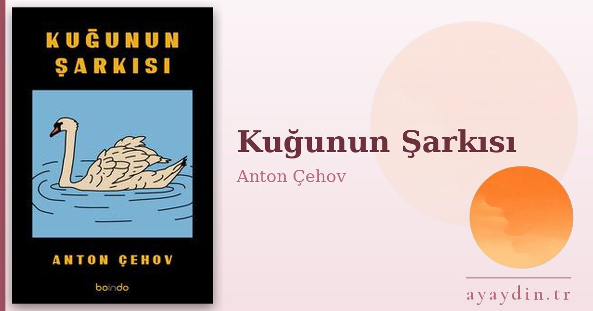 Kuğunun Şarkısı - Anton Çehov kitap alıntıları ve sözleri