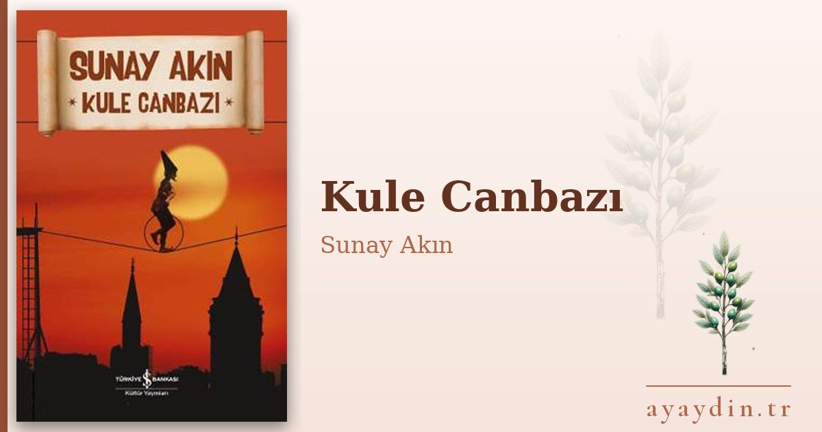 Kule Canbazı - Sunay Akın kitap alıntıları ve sözleri