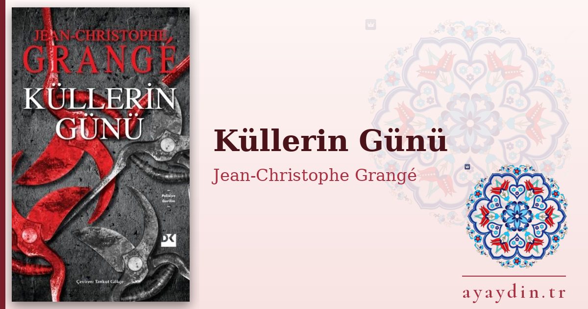 Küllerin Günü - Jean-Christophe Grangé kitap alıntıları ve sözleri