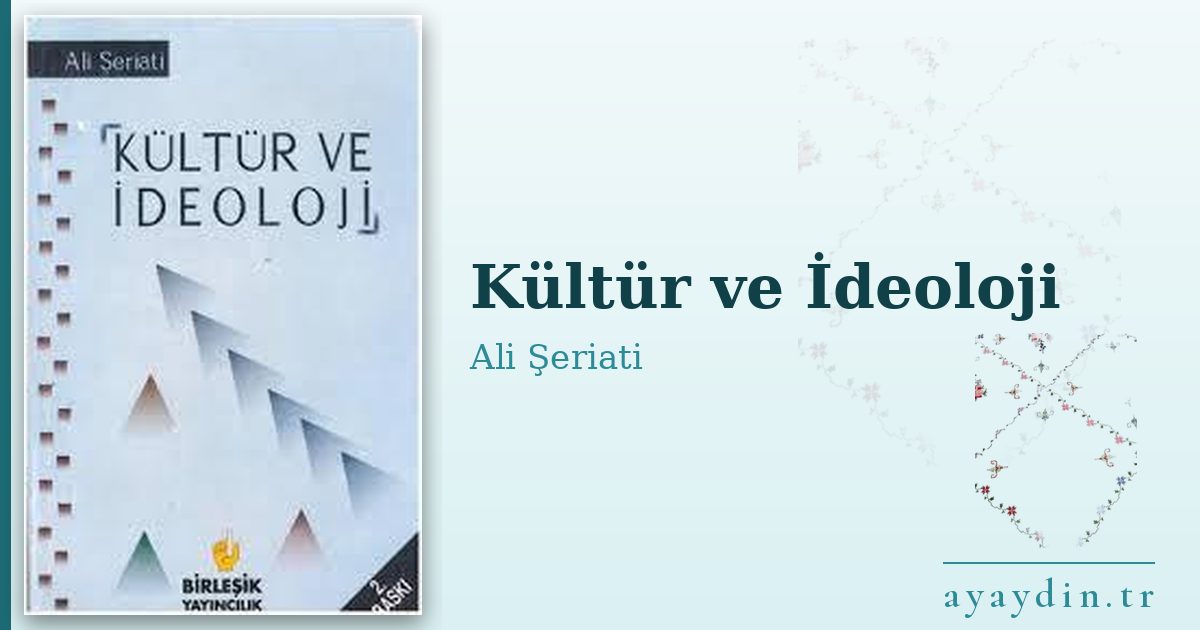 Kültür ve İdeoloji - Ali Şeriati kitap alıntıları ve sözleri