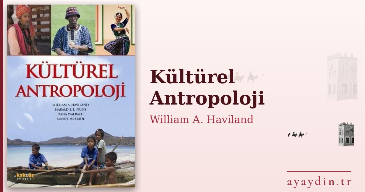 Kültürel Antropoloji - William A. Haviland kitap alıntıları ve sözleri