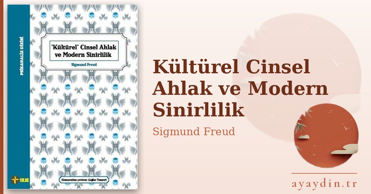 Kültürel Cinsel Ahlak ve Modern Sinirlilik - Sigmund Freud kitap alıntıları ve sözleri