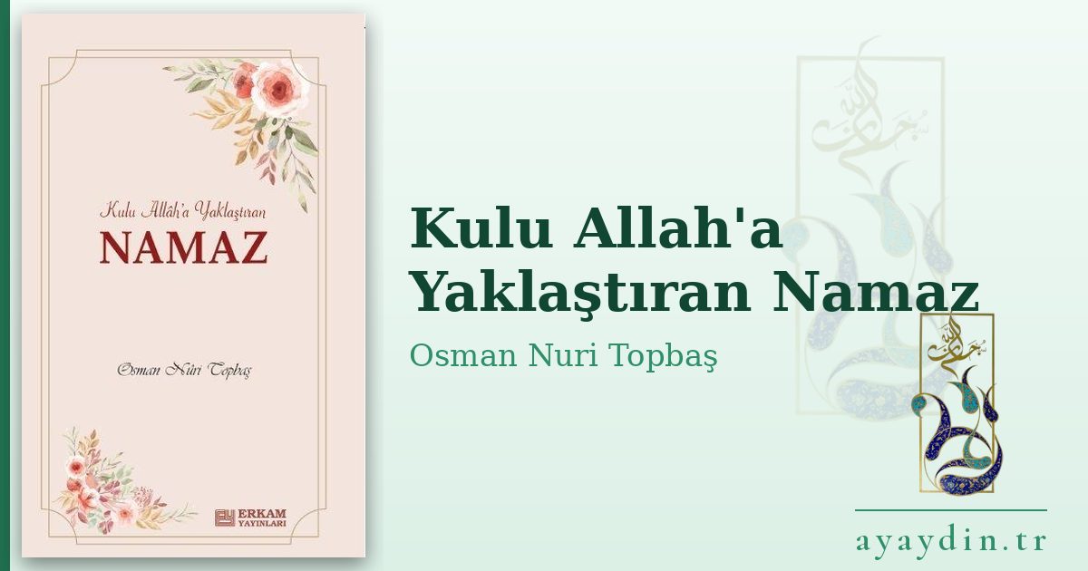 Kulu Allah'a Yaklaştıran Namaz - Osman Nuri Topbaş kitap alıntıları ve sözleri