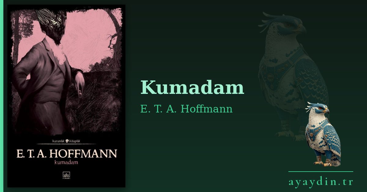 Kumadam - E. T. A. Hoffmann kitap alıntıları ve sözleri