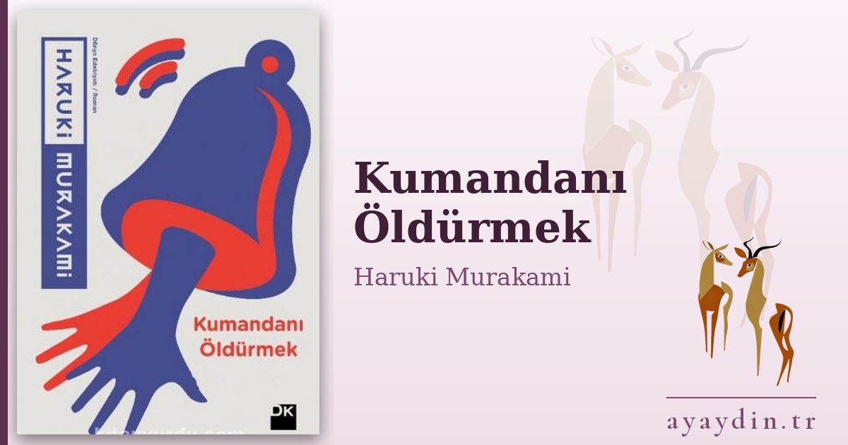 Kumandanı Öldürmek - Haruki Murakami kitap alıntıları ve sözleri