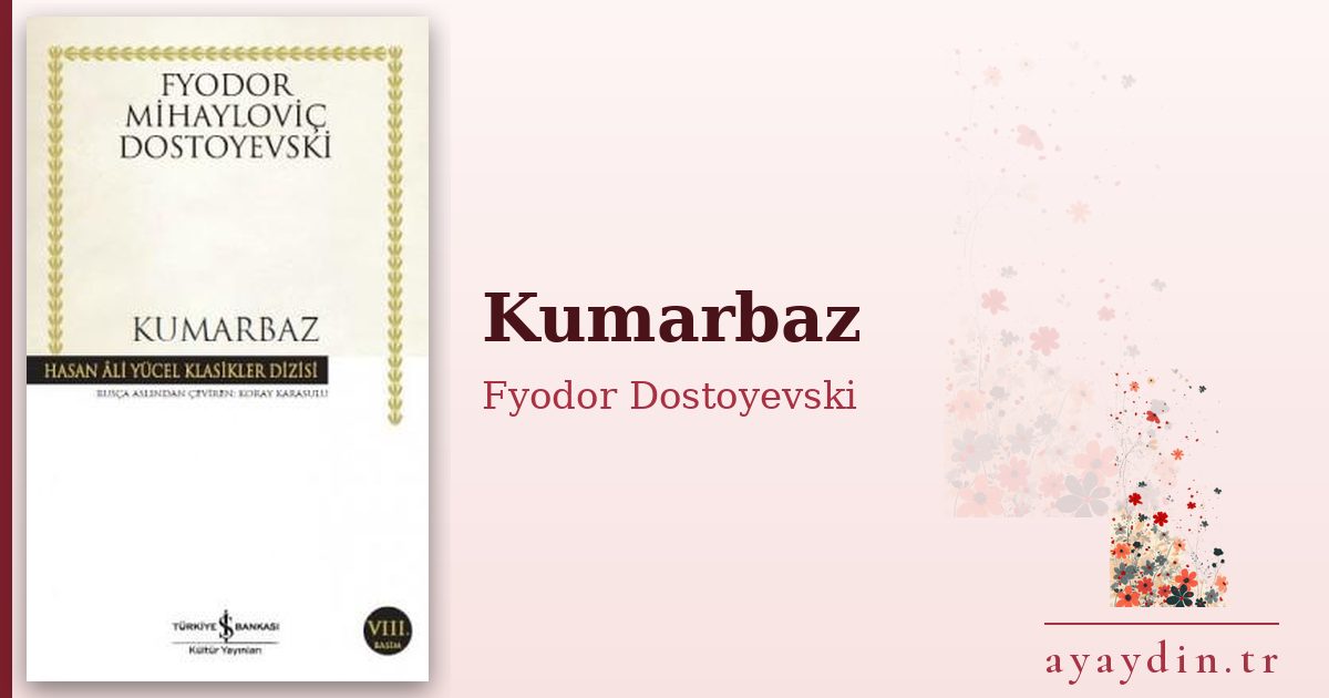 Kumarbaz - Fyodor Dostoyevski kitap alıntıları ve sözleri