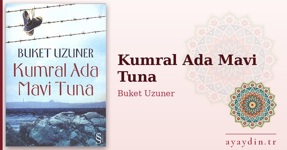 Kumral Ada Mavi Tuna - Buket Uzuner kitap alıntıları ve sözleri