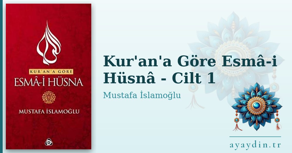Kur'an'a Göre Esmâ-i Hüsnâ - Cilt 1 - Mustafa İslamoğlu kitap alıntıları ve sözleri