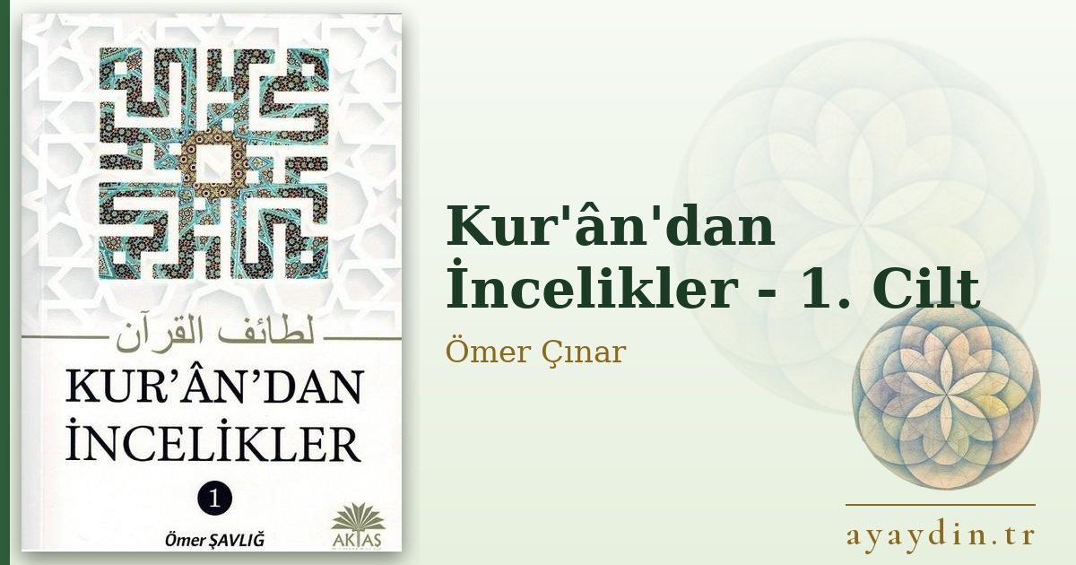 Kur'ân'dan İncelikler - 1. Cilt - Ömer Çınar kitap alıntıları ve sözleri