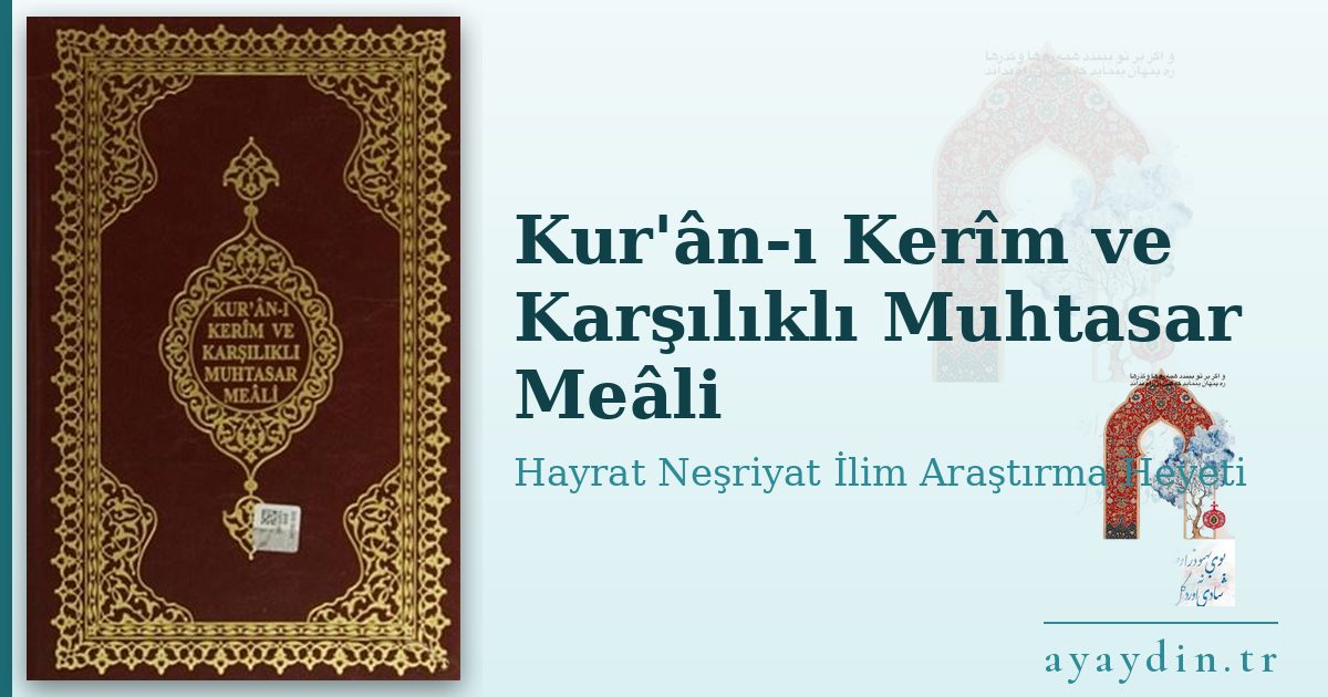 Kur'ân-ı Kerîm ve Karşılıklı Muhtasar Meâli - Hayrat Neşriyat İlim Araştırma Heyeti kitap alıntıları ve sözleri