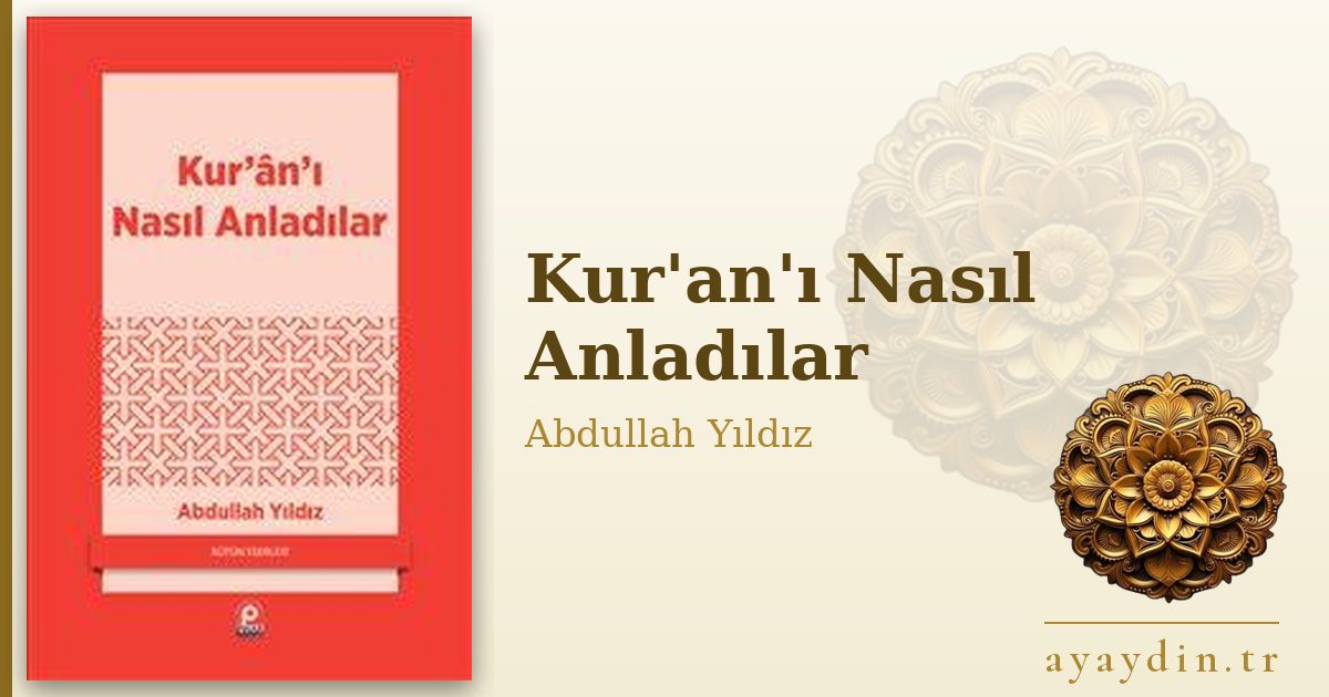 Kur'an'ı Nasıl Anladılar - Abdullah Yıldız kitap alıntıları ve sözleri