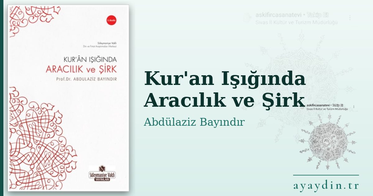 Kur'an Işığında Aracılık ve Şirk - Abdülaziz Bayındır kitap alıntıları ve sözleri