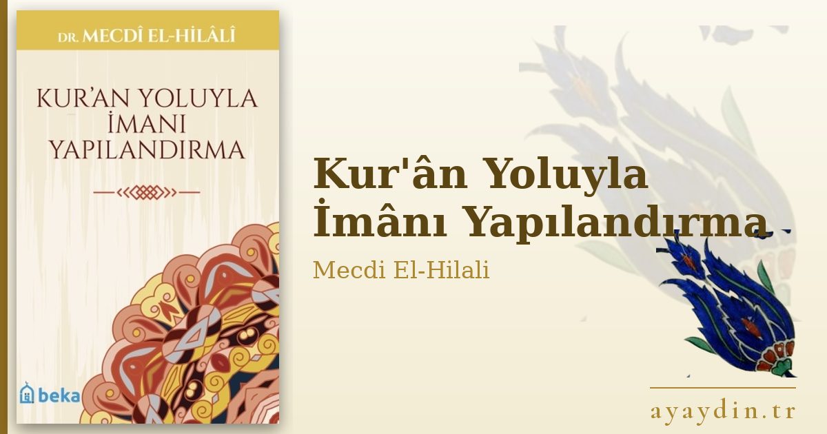 Kur'ân Yoluyla İmânı Yapılandırma - Mecdi El-Hilali kitap alıntıları ve sözleri