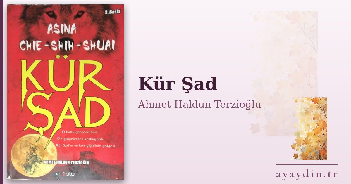 Kür Şad - Ahmet Haldun Terzioğlu kitap alıntıları ve sözleri
