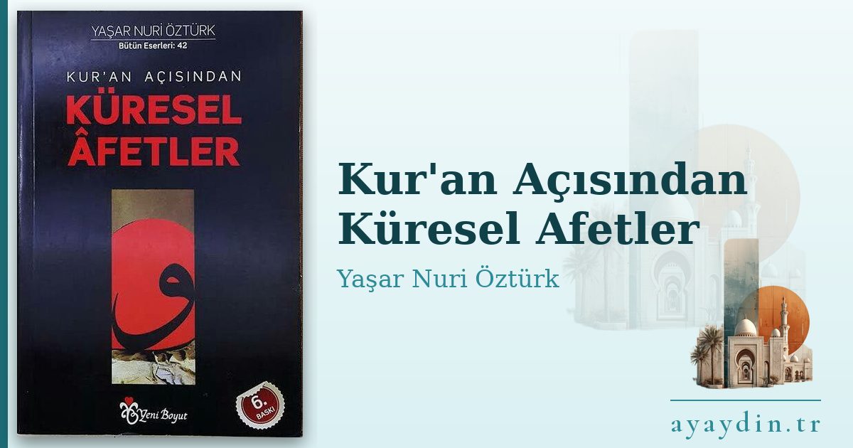 Kur'an Açısından Küresel Afetler - Yaşar Nuri Öztürk kitap alıntıları ve sözleri