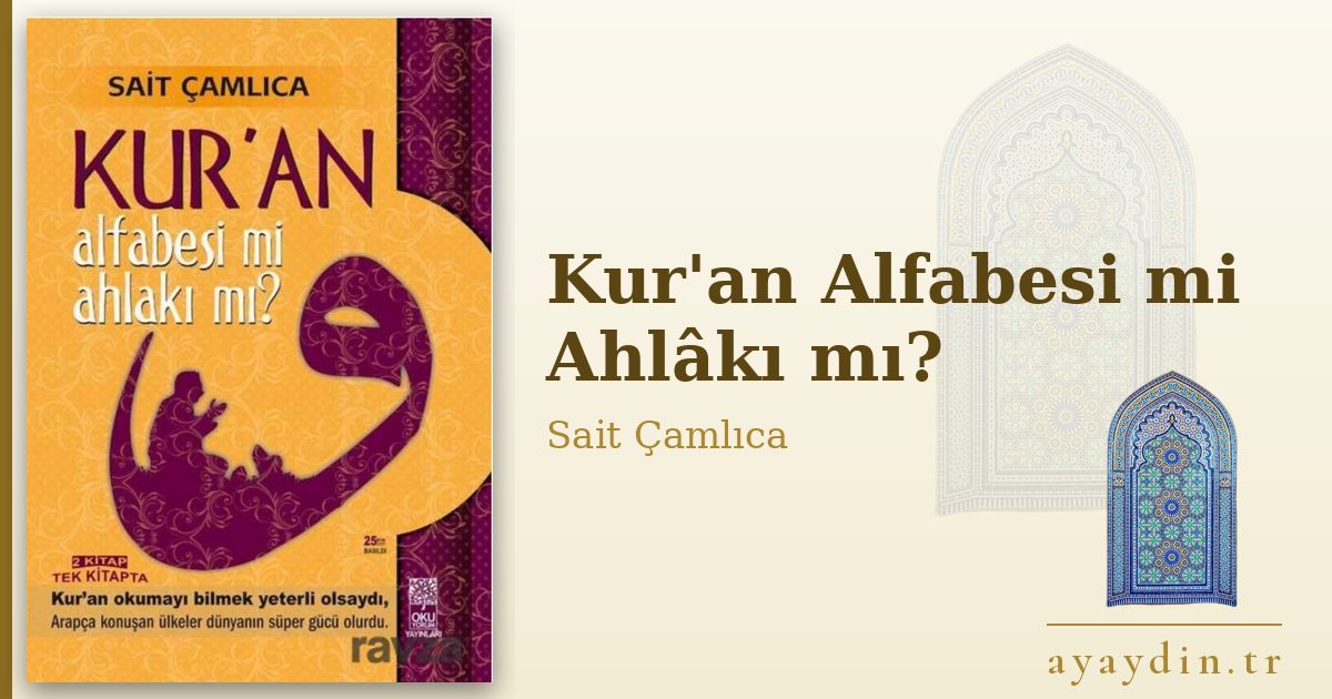 Kur'an Alfabesi mi Ahlâkı mı? - Sait Çamlıca kitap alıntıları ve sözleri