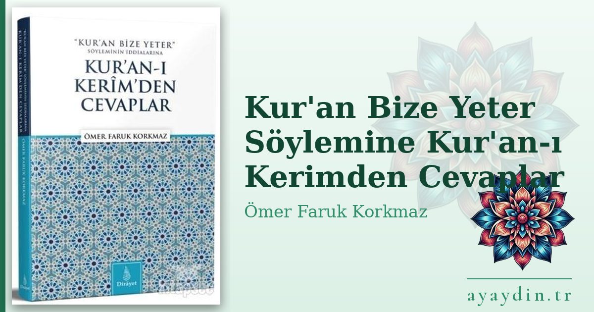 Kur'an Bize Yeter Söylemine Kur'an-ı Kerimden Cevaplar - Ömer Faruk Korkmaz kitap alıntıları ve sözleri