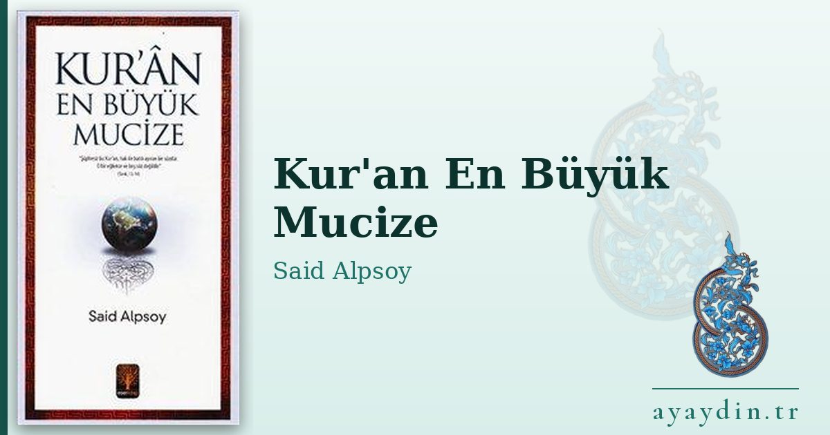 Kur'an En Büyük Mucize - Said Alpsoy kitap alıntıları ve sözleri