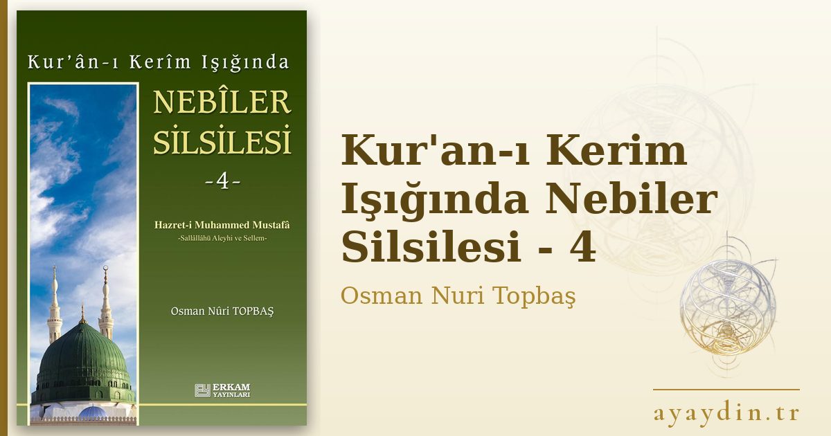 Kur'an-ı Kerim Işığında Nebiler Silsilesi - 4 - Osman Nuri Topbaş kitap alıntıları ve sözleri