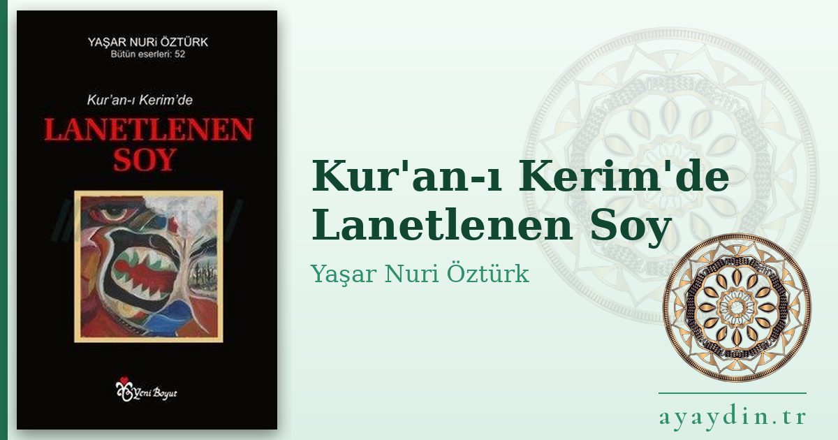Kur'an-ı Kerim'de Lanetlenen Soy - Yaşar Nuri Öztürk kitap alıntıları ve sözleri