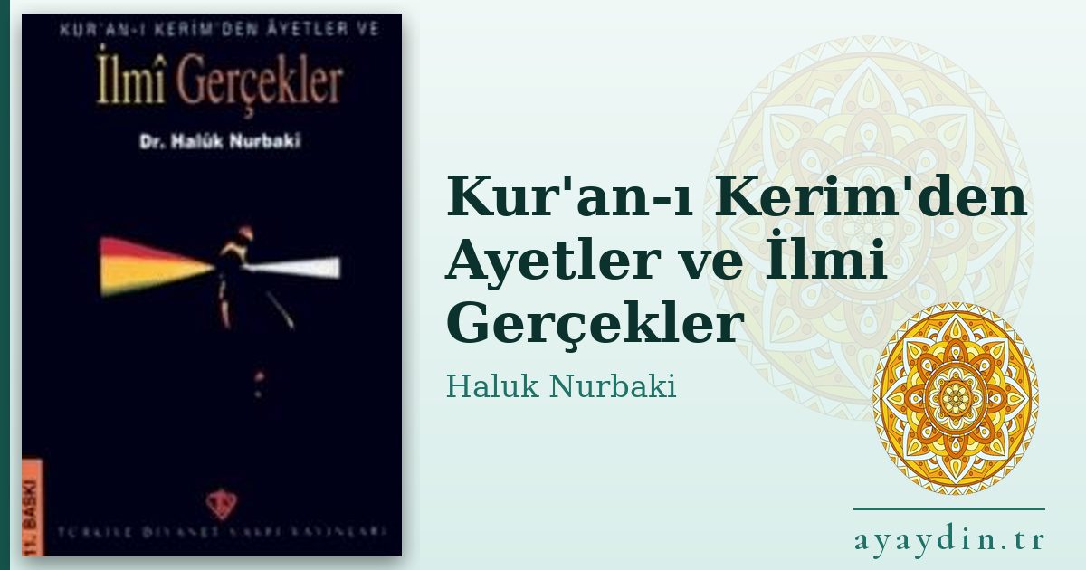 Kur'an-ı Kerim'den Ayetler ve İlmi Gerçekler - Haluk Nurbaki kitap alıntıları ve sözleri
