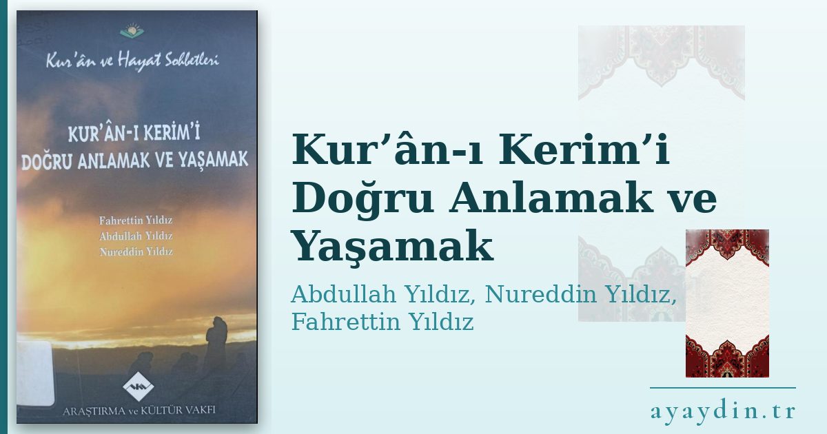 Kur’ân-ı Kerim’i Doğru Anlamak ve Yaşamak - Abdullah Yıldız, Nureddin Yıldız, Fahrettin Yıldız kitap alıntıları ve sözleri