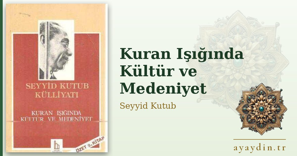 Kuran Işığında Kültür ve Medeniyet - Seyyid Kutub kitap alıntıları ve sözleri