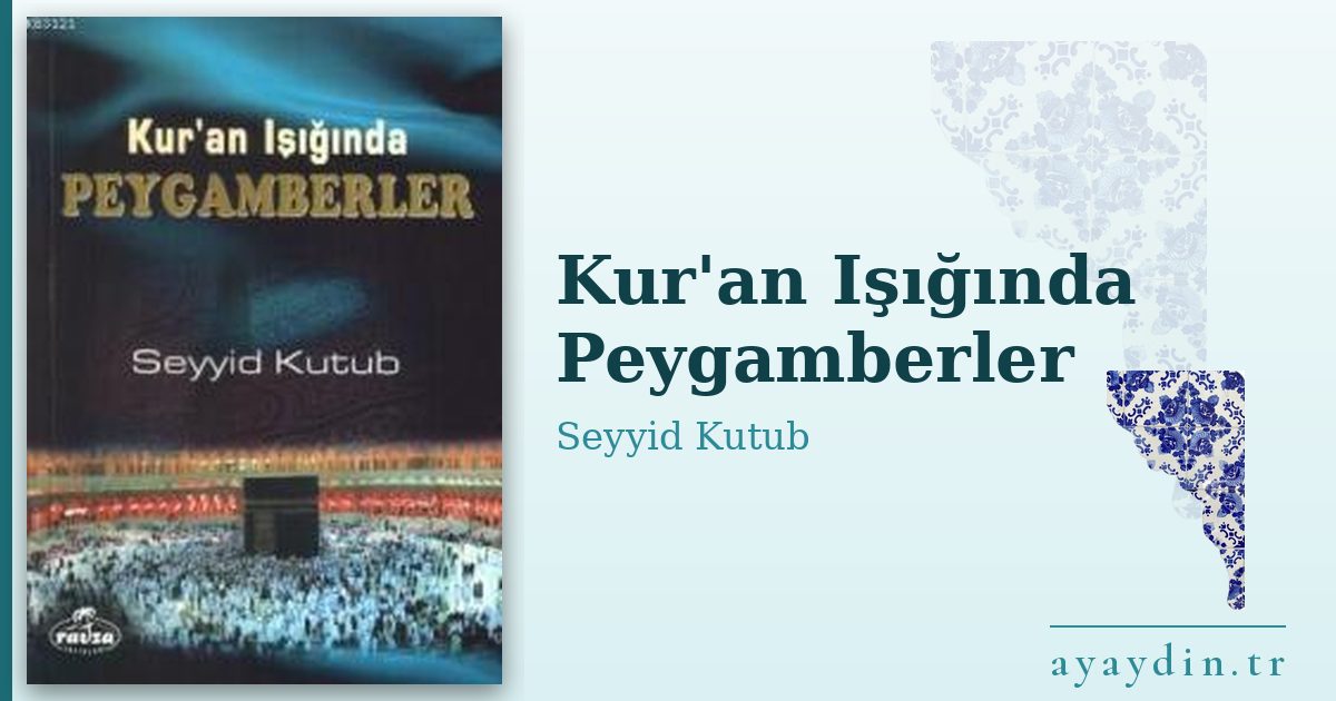Kur'an Işığında Peygamberler - Seyyid Kutub kitap alıntıları ve sözleri