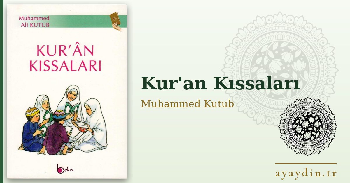 Kur'an Kıssaları - Muhammed Kutub kitap alıntıları ve sözleri