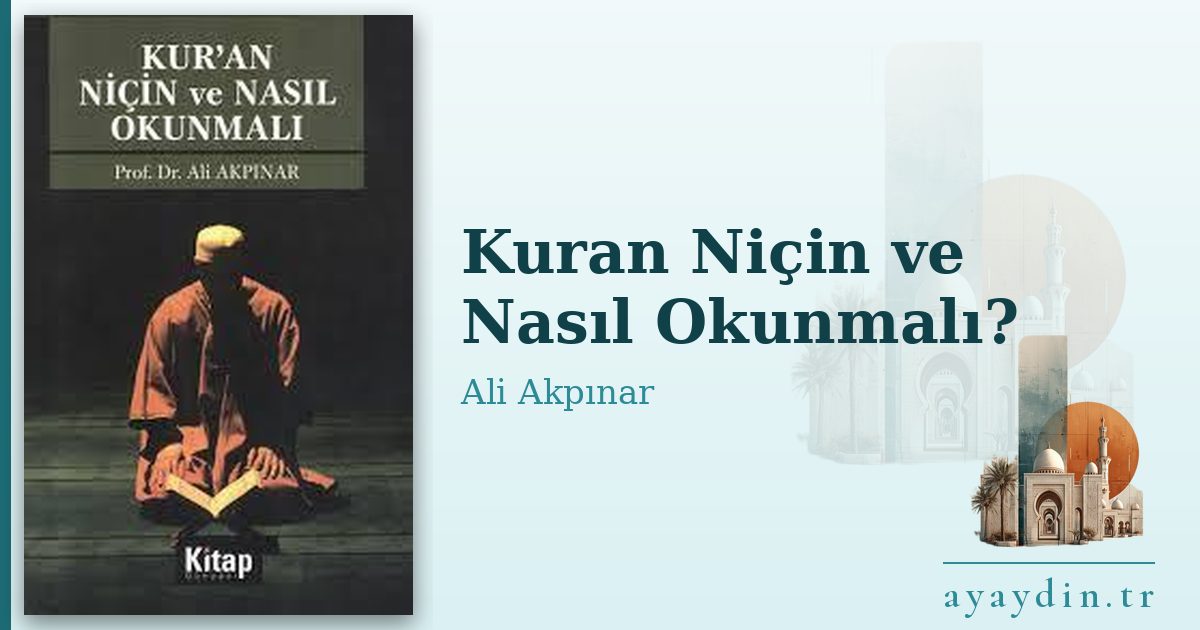 Kuran Niçin ve Nasıl Okunmalı? - Ali Akpınar kitap alıntıları ve sözleri