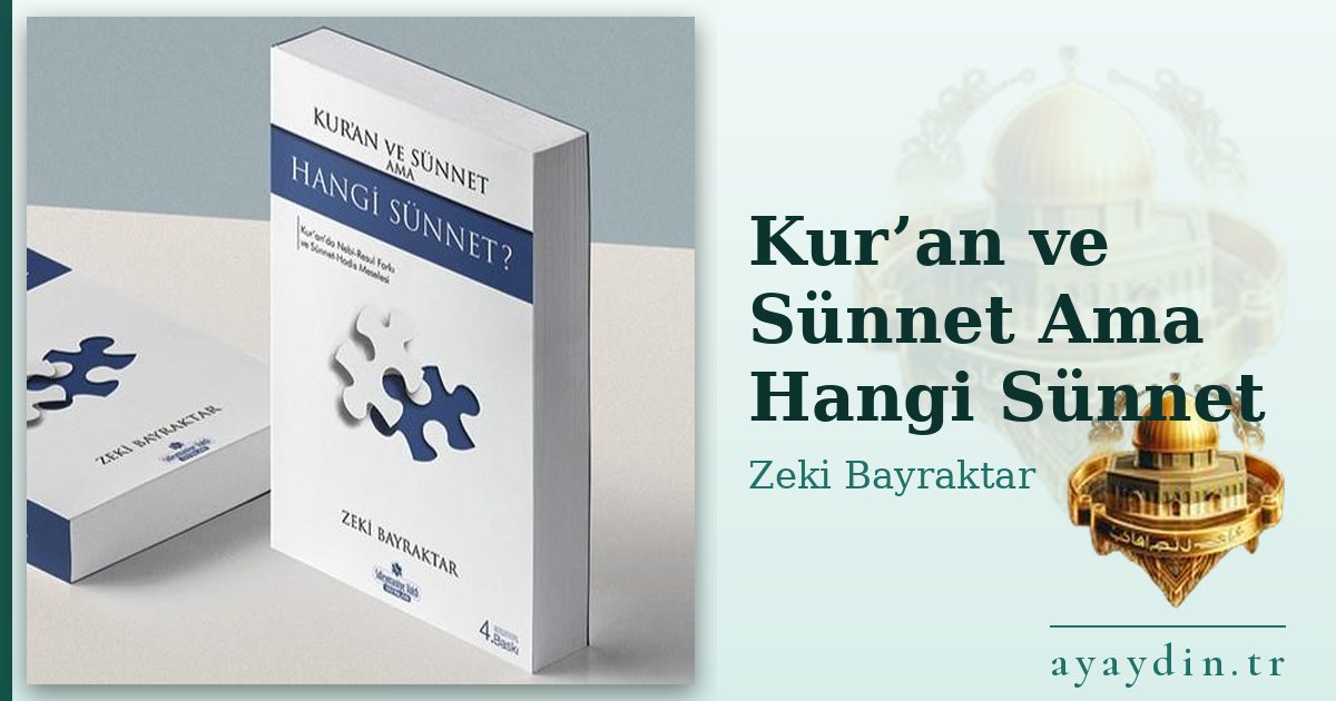 Kur’an ve Sünnet Ama Hangi Sünnet - Zeki Bayraktar kitap alıntıları ve sözleri