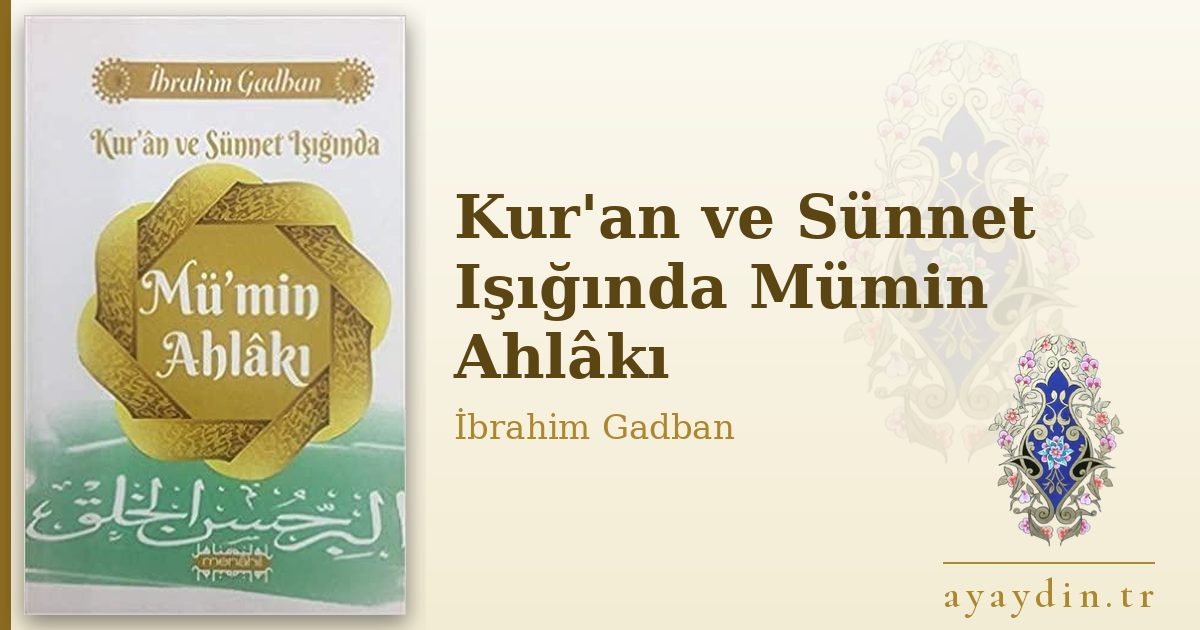 Kur'an ve Sünnet Işığında Mümin Ahlâkı - İbrahim Gadban kitap alıntıları ve sözleri