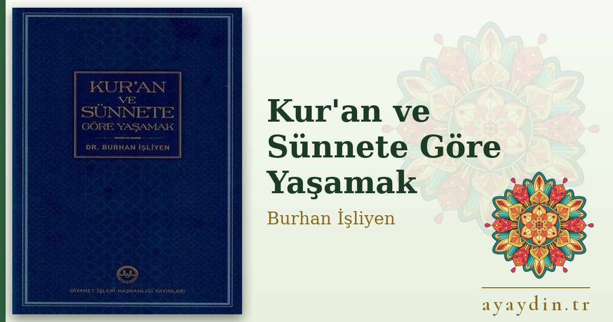 Kur'an ve Sünnete Göre Yaşamak - Burhan İşliyen kitap alıntıları ve sözleri