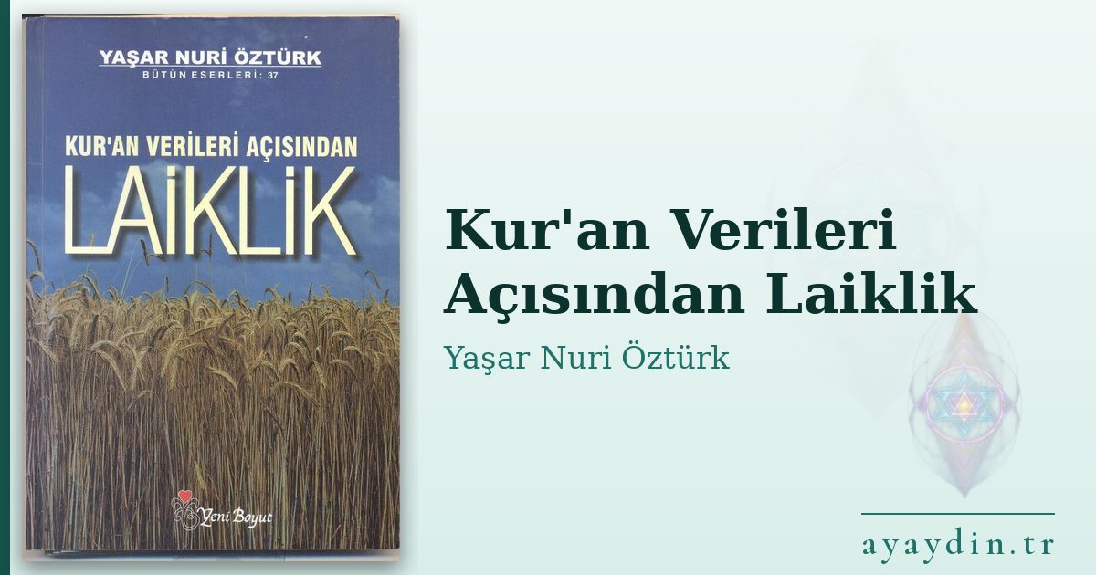 Kur'an Verileri Açısından Laiklik - Yaşar Nuri Öztürk kitap alıntıları ve sözleri