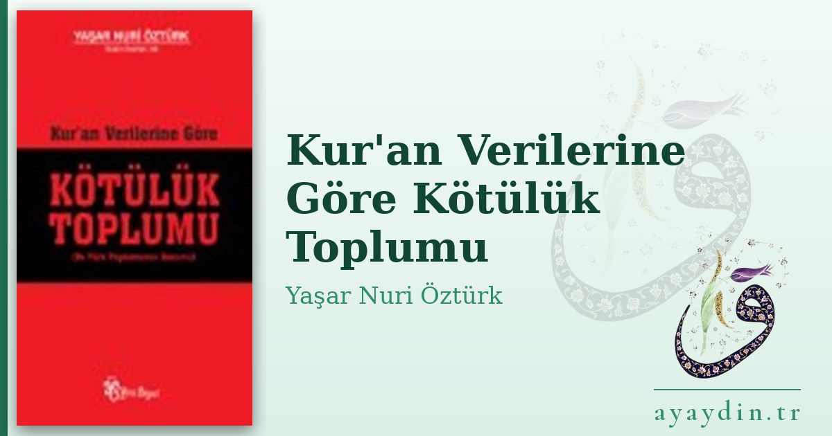 Kur'an Verilerine Göre Kötülük Toplumu - Yaşar Nuri Öztürk kitap alıntıları ve sözleri