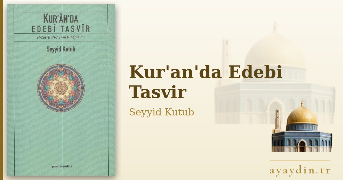 Kur'an'da Edebi Tasvir - Seyyid Kutub kitap alıntıları ve sözleri